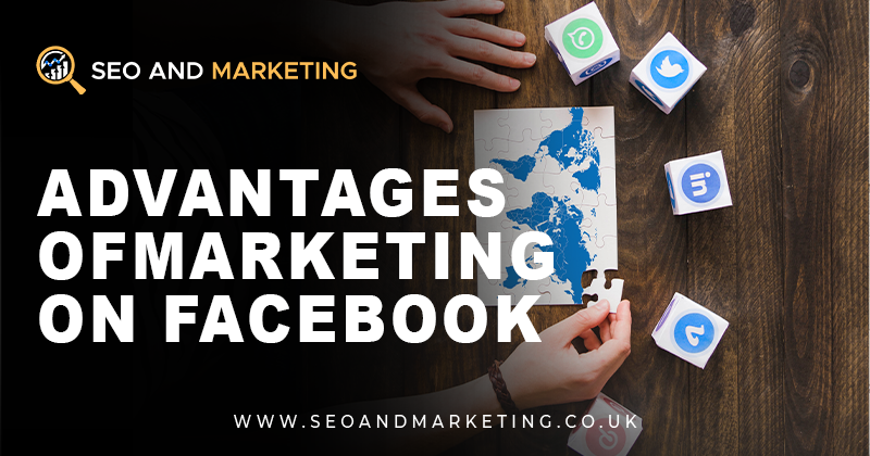 Advantages of marketing on Facebook