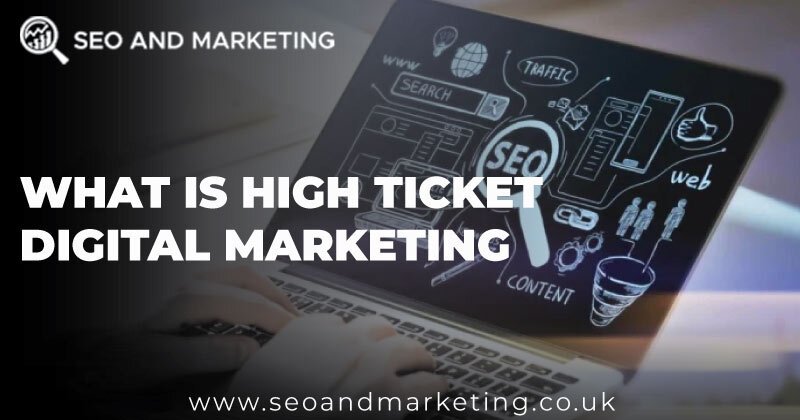 What is High Ticket Digital Marketing