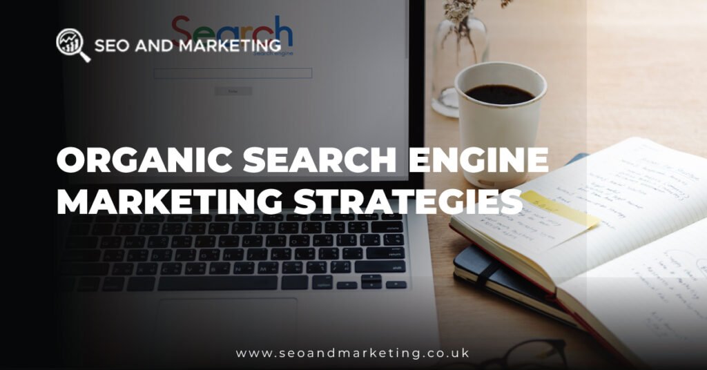 Organic Search Engine Marketing Strategies