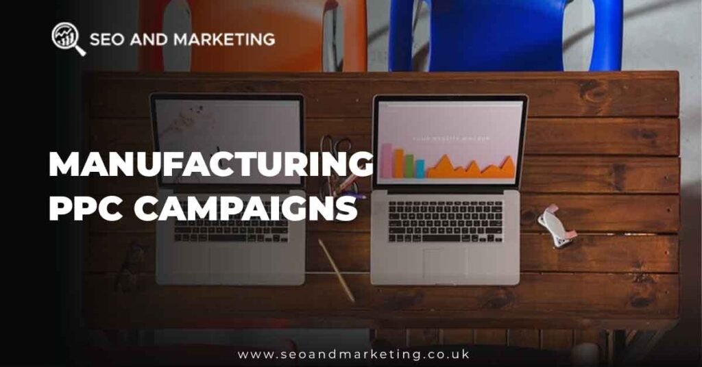 Manufacturing PPC Campaigns